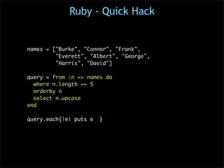 Ruby - Quick Hack


names = [quot;Burkequot;, quot;Connorquot;, quot;Frankquot;,
         quot;Everettquot;, quot;Albertqu...