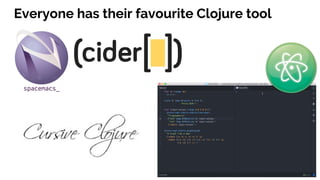 Everyone has their favourite Clojure tool
 