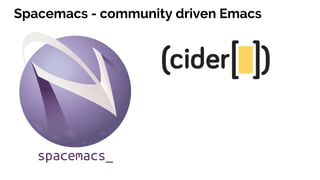 Spacemacs - community driven Emacs
 