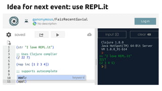 Idea for next event: use REPL.it
 