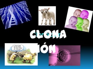 Clona
ción
 