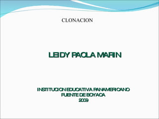 CLONACION INSTITUCION EDUCATIVA PANAMERICANO PUENTE DE BOYACA 2009 LEIDY PAOLA MARIN 