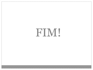FIM! 