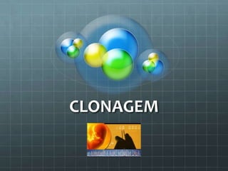 CLONAGEM
 