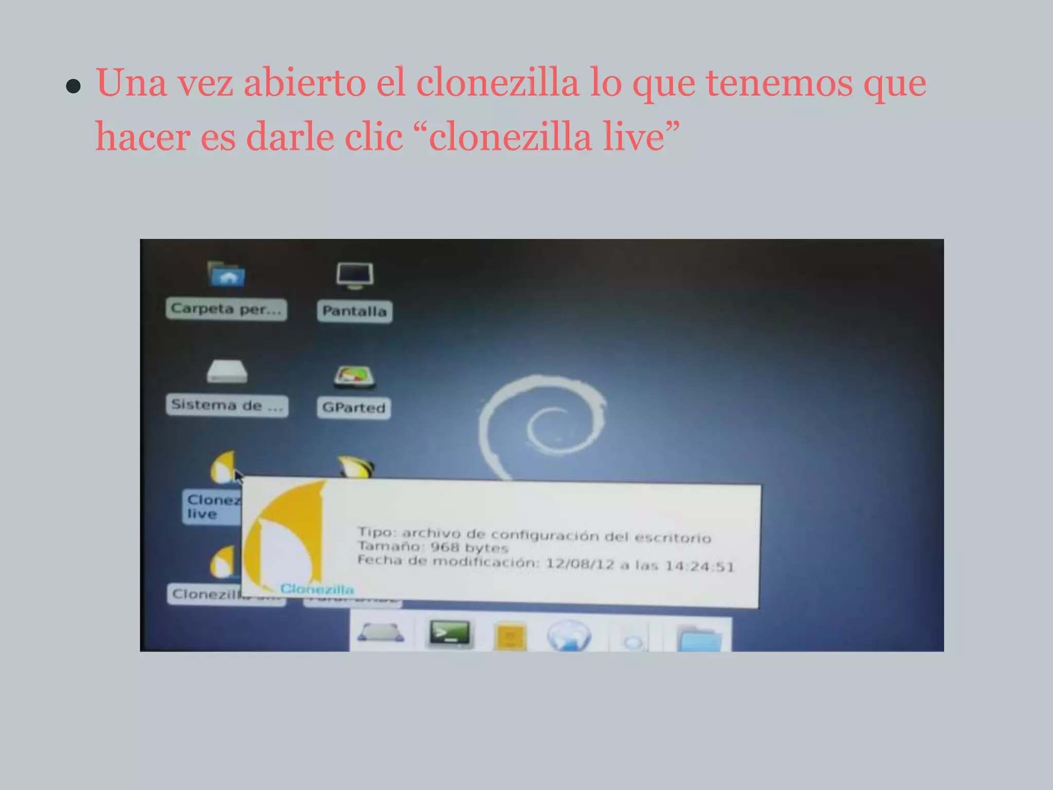 ● Una vez abierto el clonezilla lo que tenemos que
hacer es darle clic “clonezilla live”