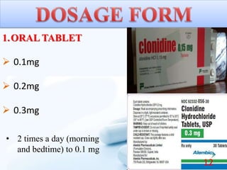 1.ORAL TABLET
 0.1mg
 0.2mg
 0.3mg
12
• 2 times a day (morning
and bedtime) to 0.1 mg
 