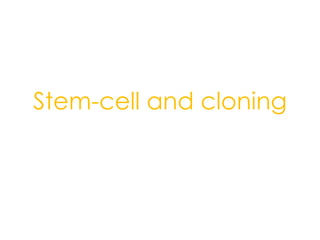 Stem-cell and cloning 