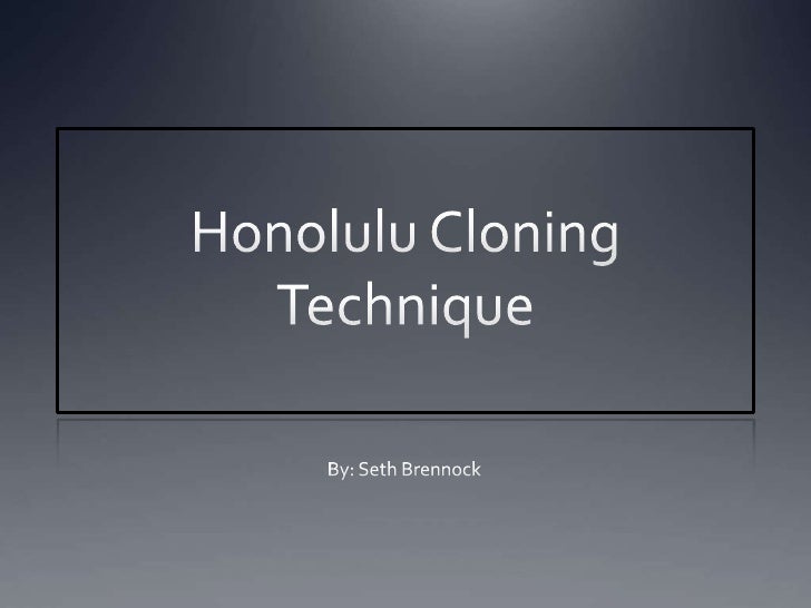 Honolulu Cloning Technique