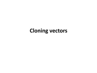 Cloning vectors
 