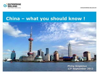China – what you should know !




                       Philip Singleton
                       12th September 2012
 
