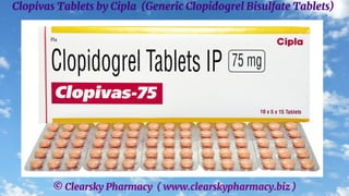 © Clearsky Pharmacy ( www.clearskypharmacy.biz )
Clopivas Tablets by Cipla (Generic Clopidogrel Bisulfate Tablets)
 
