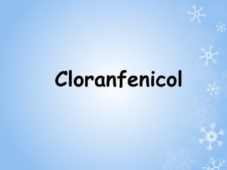 Cloranfenicol 
 