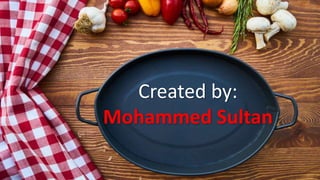 Created by:
Mohammed Sultan
 