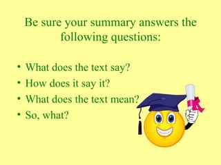 Be sure your summary answers the following questions: What does the text say? How does it say it? What does the text mean? So, what? 
