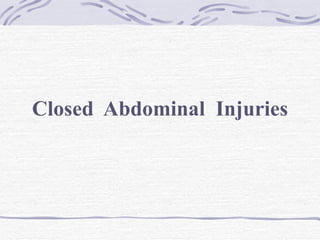 Closed  Abdominal  Injuries 
