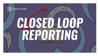 Closed-Loop Reporting: How to Close the Loop in Your Sales and Marketing Data