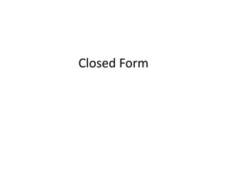 Closed Form
 