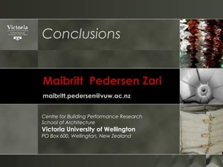 Maibritt Pedersen Zari
maibritt.pedersen@vuw.ac.nz
Centre for Building Performance Research
School of Architecture
Victoria University of Wellington
PO Box 600, Wellington, New Zealand
Conclusions
 