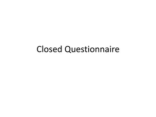 Closed Questionnaire 