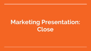 Marketing Presentation:
Close
 