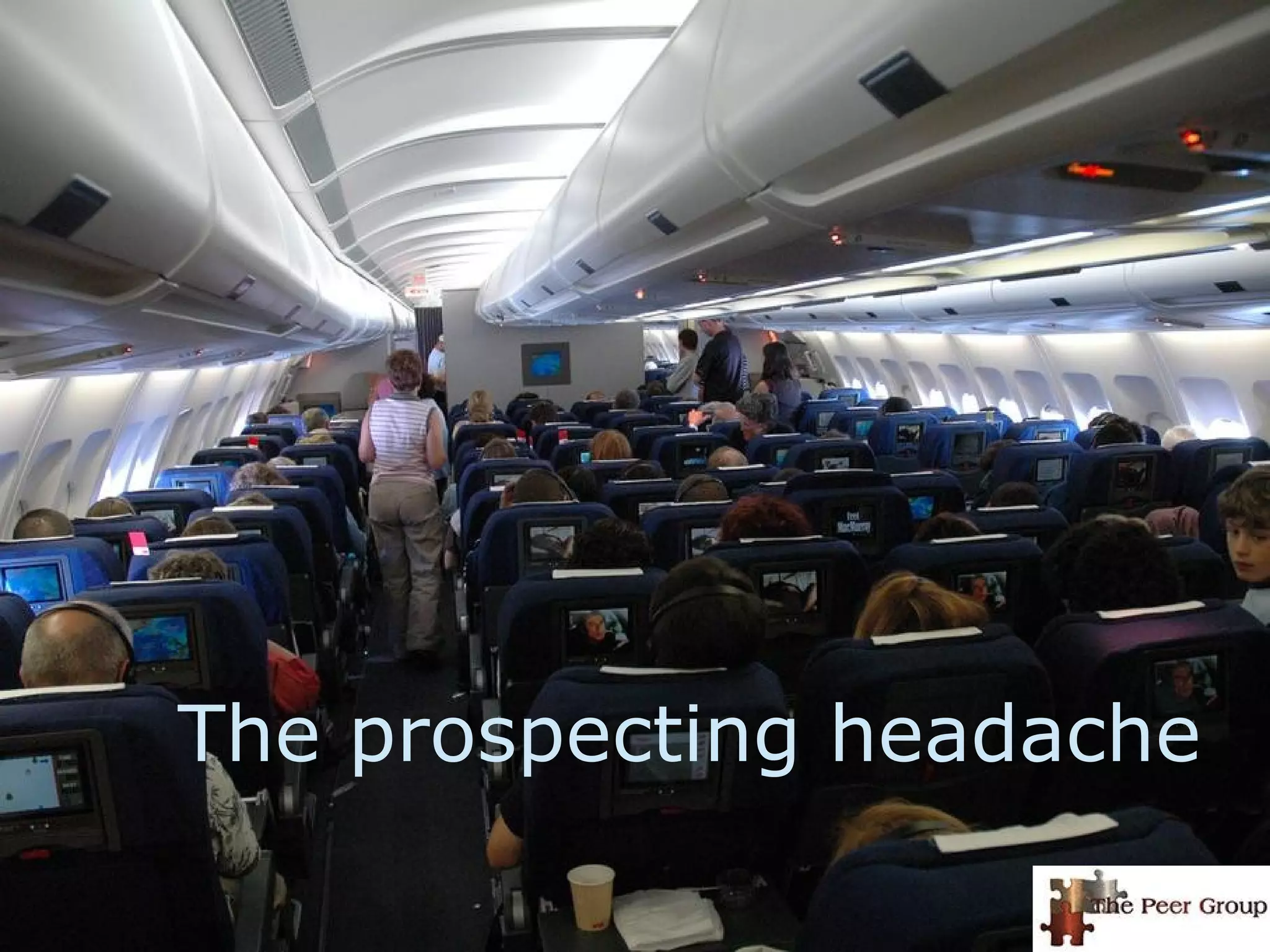 The prospecting headache
 