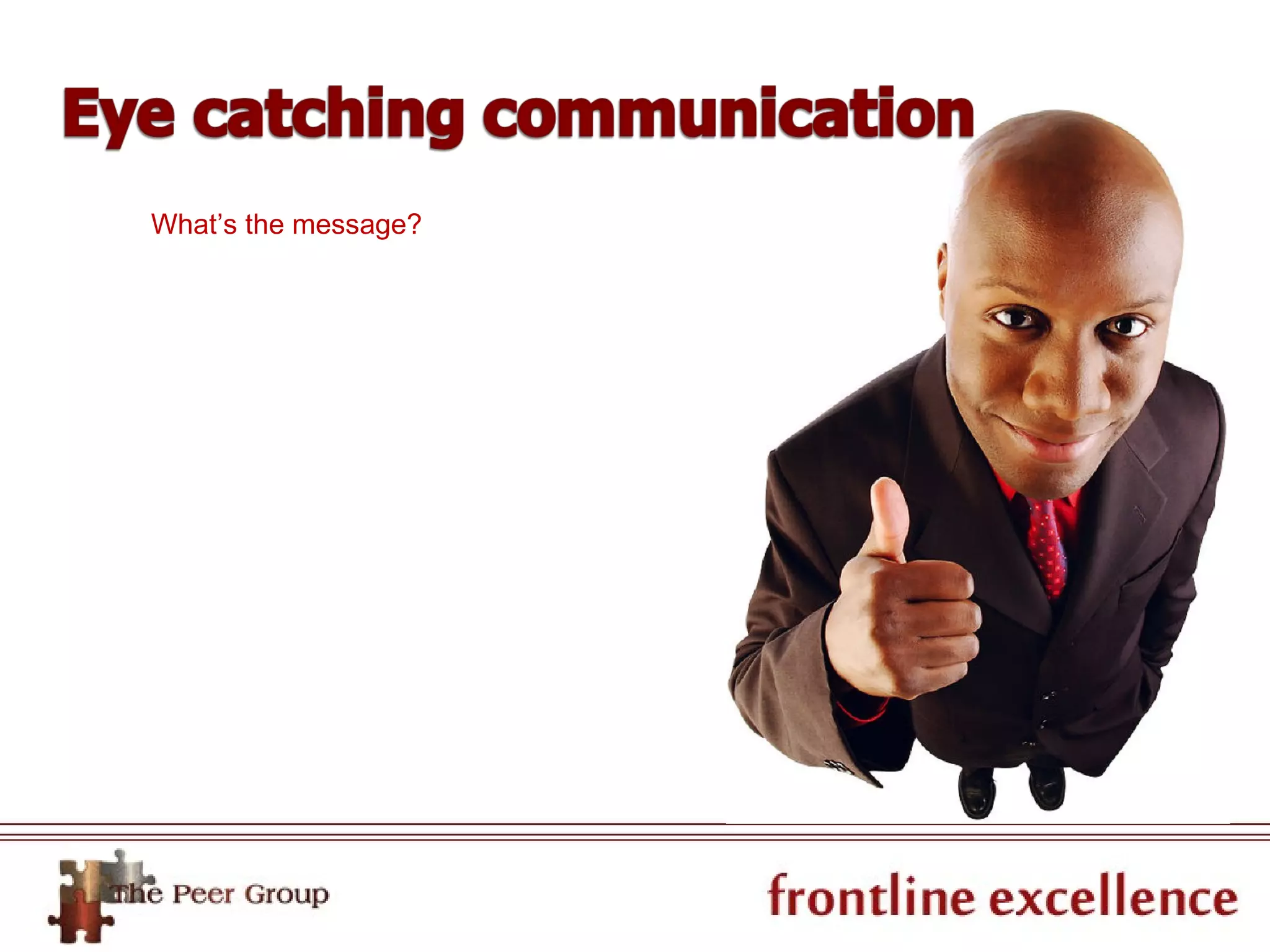 What’s the message?
 