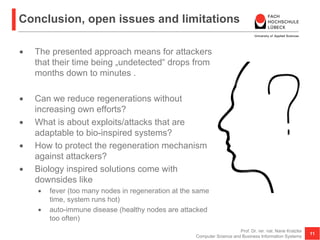 Conclusion, open issues and limitations
• The presented approach means for attackers
that their time being „undetected“ dr...