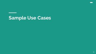 Sample Use Cases
13
 