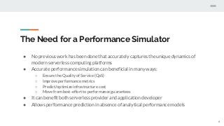 The Need for a Performance Simulator
● No previous work has been done that accurately captures the unique dynamics of
mode...