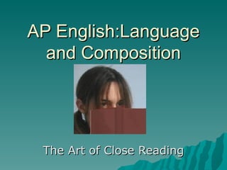 AP English:Language and Composition The Art of Close Reading 
