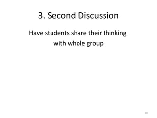 3. Second Discussion
Have students share their thinking
with whole group
30
 