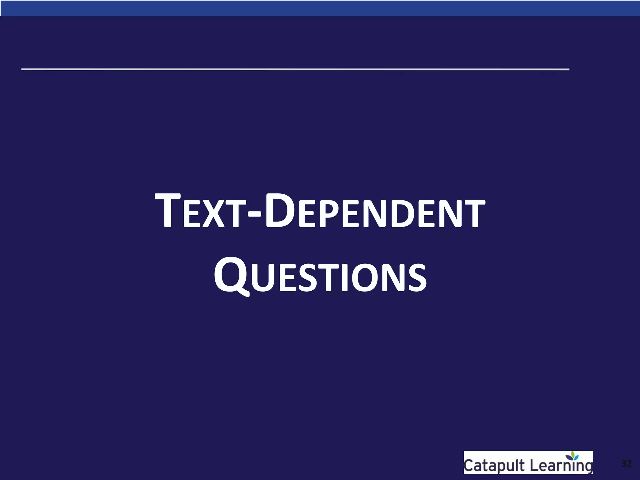 TEXT-DEPENDENT
QUESTIONS
32
 