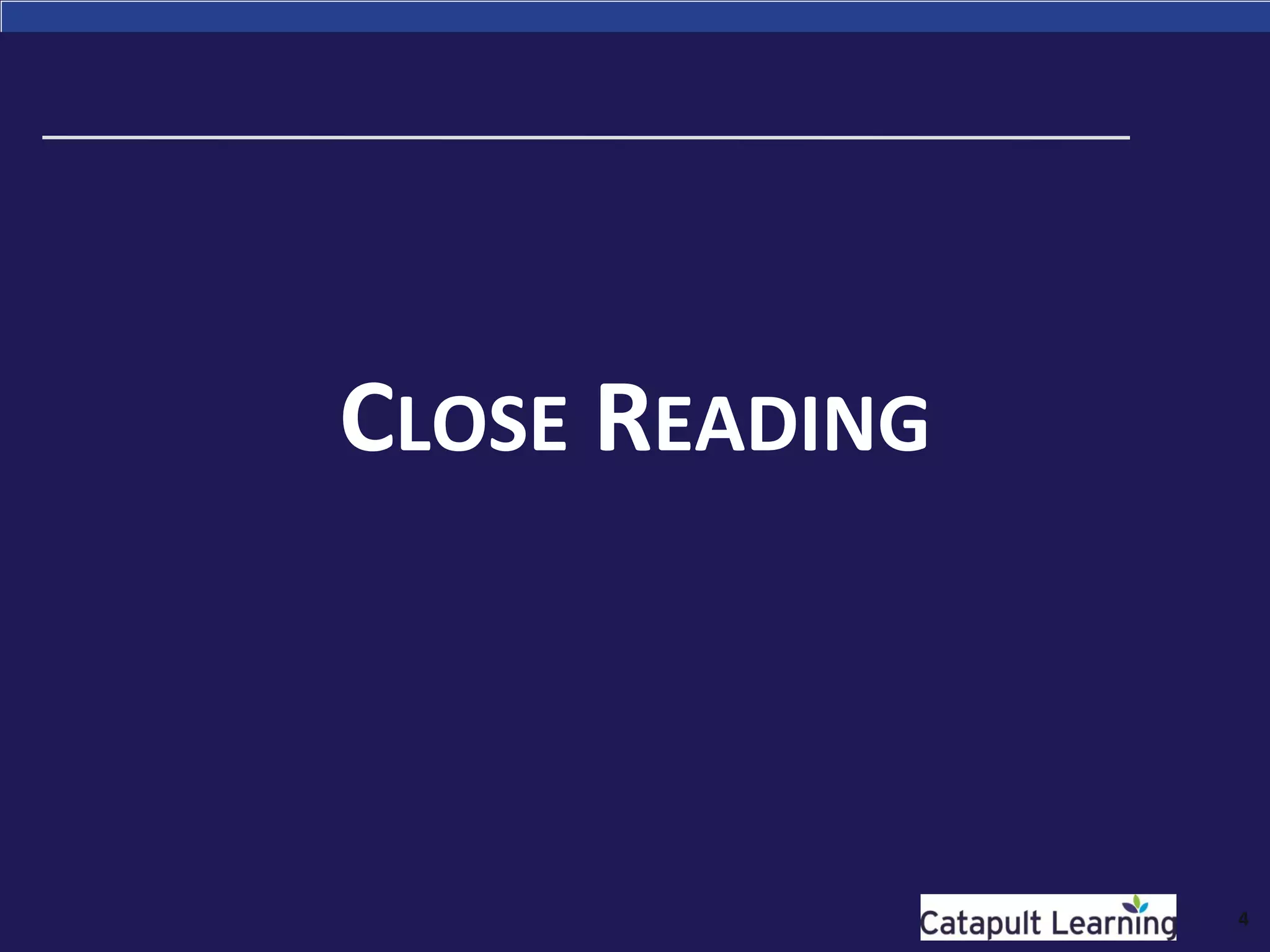 CLOSE READING
4
 