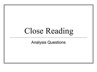 Close Reading
 Analysis Questions
 