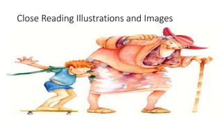 Close Reading Illustrations and Images
 