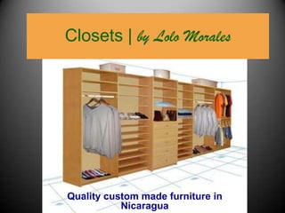Closets| by Lolo Morales Qualitycustommadefurniture in Nicaragua 