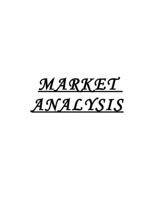 MARKET
ANALYSIS
 