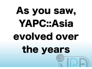 YAPC::Asia Tokyo 2011 Closing
