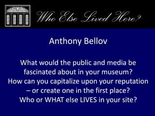 Closing Remarks, Who Else Lived Here?