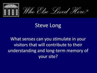 Closing Remarks, Who Else Lived Here?