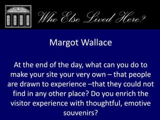 Closing Remarks, Who Else Lived Here?