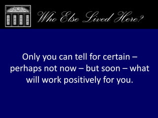 Closing Remarks, Who Else Lived Here?