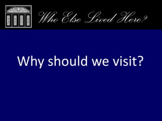 Closing Remarks, Who Else Lived Here?