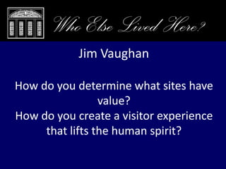 Closing Remarks, Who Else Lived Here?