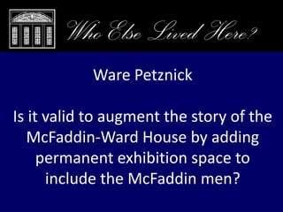 Closing Remarks, Who Else Lived Here?