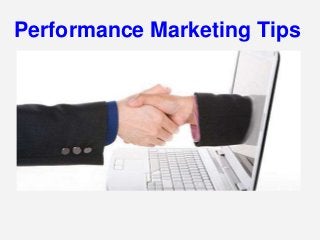 Performance Marketing Tips
 