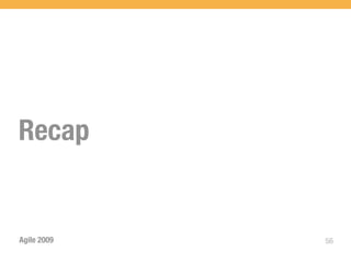 Recap


Agile 2009   56
 