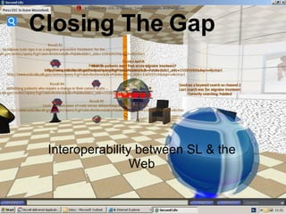 Closing The Gap Interoperability between SL & the Web 
