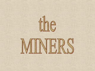 the MINERS 