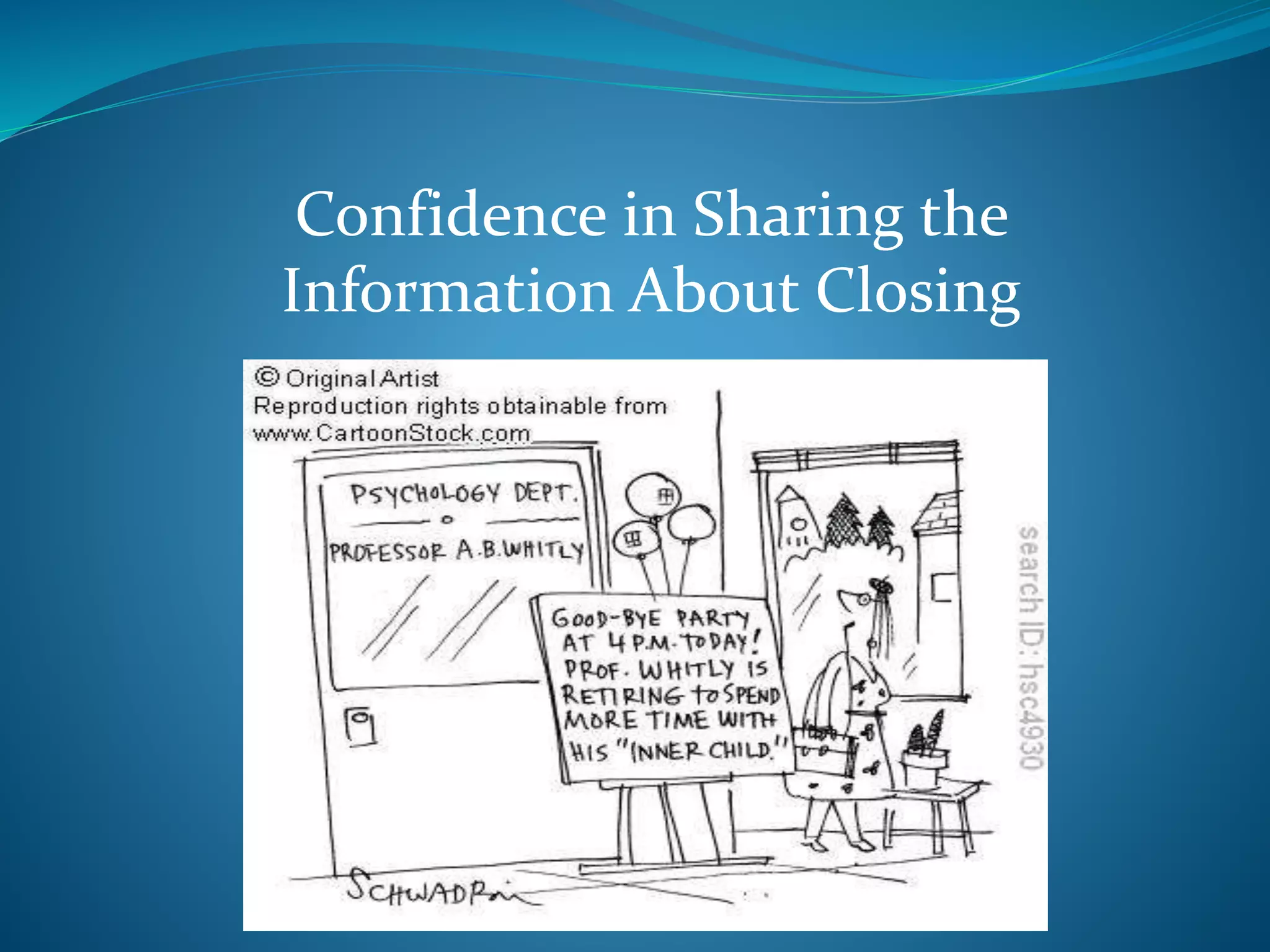 Confidence in Sharing the 
Information About Closing 
 